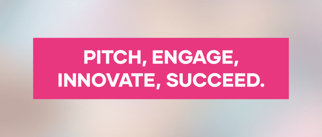 Pitch, Engage, Innovate, Succeed.